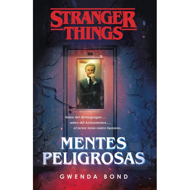 Stranger Things: Mentes peligrosas: Antes del Demogorgon... antes del Azotamentes... el terror tenía rostro humano., de Bond, Gwenda. Thriller Editorial Plaza & Janes, tapa blanda en español, 2019