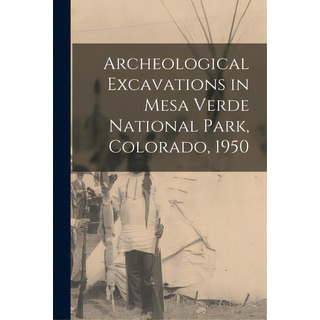 Archeological Excavations In Mesa Verde National Park, Colorado, 1950, De Anonymous. Editorial Hassell Street Pr, Tapa Blanda En Inglés Archeological Excavations In Mesa Verde National Park, Colorado, 1950, De Anonymous. Editorial Hassell Street Pr, Tapa Blanda En Inglés