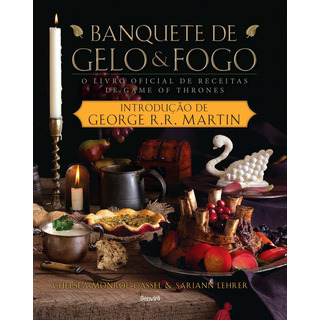 Banquete De Gelo E Fogo: O Livro Oficial De Receitas De Game Of Thrones, De Lehrer, Sariann. Editorial Benvirá, Capa Mole Em Português, 2016 Banquete De Gelo E Fogo: O Livro Oficial De Receitas De Game Of Thrones, De Lehrer, Sariann. Editorial Benvirá, Capa Mole Em Português, 2016