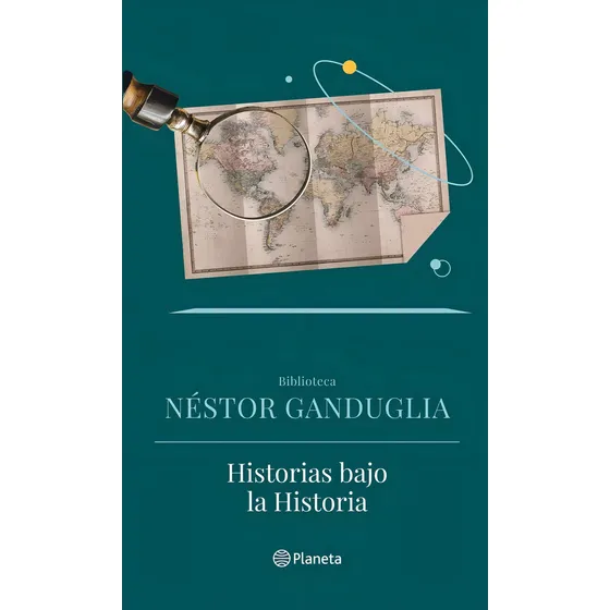 Historias Bajo La Historia - Nestor Ganduglia