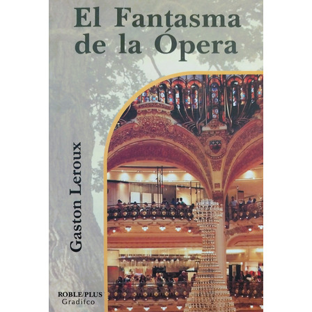 El Fantasma De La Ópera - Gaston Leroux El Fantasma De La Ópera - Gaston Leroux