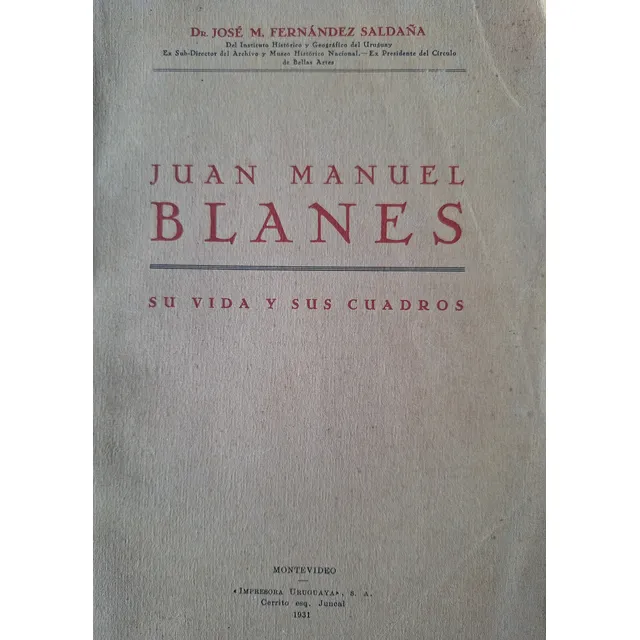 Juan Manuel Blanes Su Vida Sus Cuadros F. Saldaña 1931