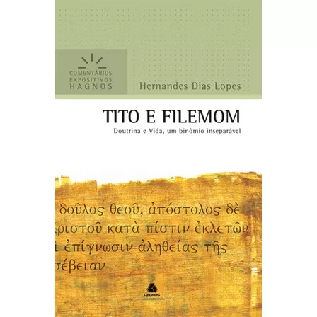 Tito e Filemom - Comentários Expositivos Hagnos: Doutrina e vida, um binômio inseparável, de Lopes, Hernandes Dias. Editora Hagnos Ltda, capa mole em português, 2009