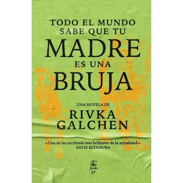 Todo El Mundo Sabe Que Tu Madre Es Una Bruja - Rivka Galchen