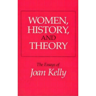 Women, History And Theory, De Joan Kelly. Editorial University Chicago Press, Tapa Blanda En Inglés Women, History And Theory, De Joan Kelly. Editorial University Chicago Press, Tapa Blanda En Inglés