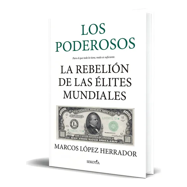 Libro Los Poderosos [ La Rebelión De Las Élites Mundiales ], De Marcos López Herrador. Editorial Sekotia, Tapa Blanda En Español, 2023