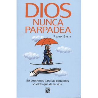 Dios Nunca Parpadea De Regina Brett Editorial Planeta Dios Nunca Parpadea De Regina Brett Editorial Planeta