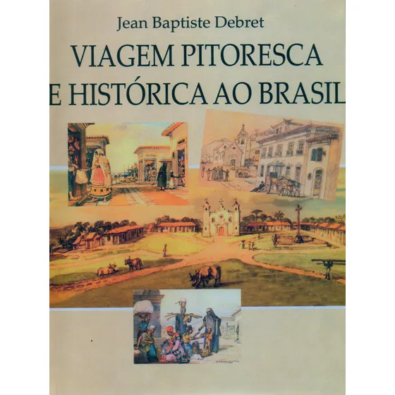 Livro Viagem Pitoresca e Histórica ao Brasil de Jean-Baptiste Debret Volumes 3 Capa mole Em Português 2008 Editora Itatiaia