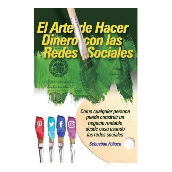Libro: El Arte De Hacer Dinero Con Las Redes Sociales: Como