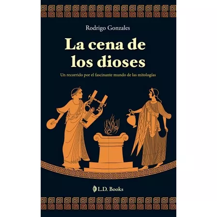 La Cena De Los Dioses - Gonzales, Rodrigo