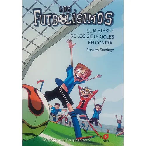 Los Futbolisimos II. El Misterio De Los 7 Goles en contra / Roberto Santiago