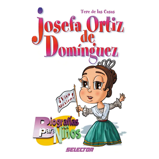 Josefa Ortiz de Domínguez, de De Las Casas Mariaca, Teresa. Editorial Selector, tapa blanda en español, 2003