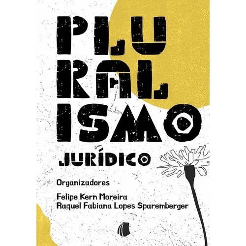 Pluralismo Jurídico, De Felipe Kern Moreira; Raquel Fabiana Lopes Sparemberger. Série Não Aplicável, Vol. 1. Editora Clube De Autores, Capa Mole, Edição 1 Em Português, 2021