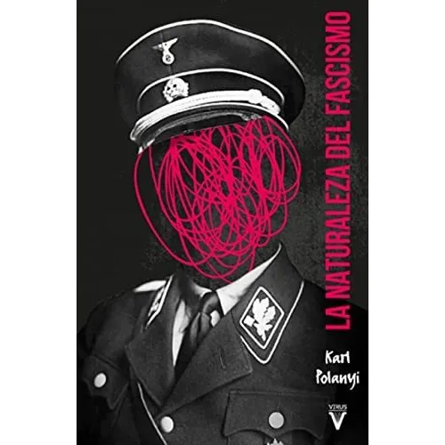 La naturaleza del fascismo, de Karl Polanyi. Editorial Virus en español, 2017