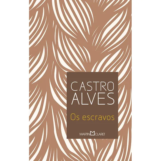 Os escravos, de Alves, Castro. Coleção a obra-prima de cada autor (147), vol. 147. Editorial Editora Martin Claret Ltda, capa mole em português, 2013