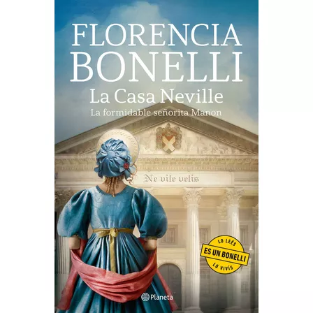 La Casa Neville: La formidable señorita Manon, de Florencia Bonelli. Serie La Casa Neville, vol. 1. Editorial Planeta, tapa blanda, edición nueva en español, 2023