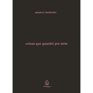 Coisas Que Guardei Pra Mim, De A. Buchweitz, Samara. Editorial Ciranda Cultural Editora E Distribuidora Ltda., Capa Dura Em PortuguĂȘs, 2021 Coisas Que Guardei Pra Mim, De A. Buchweitz, Samara. Editorial Ciranda Cultural Editora E Distribuidora Ltda., Capa Dura Em PortuguĂȘs, 2021