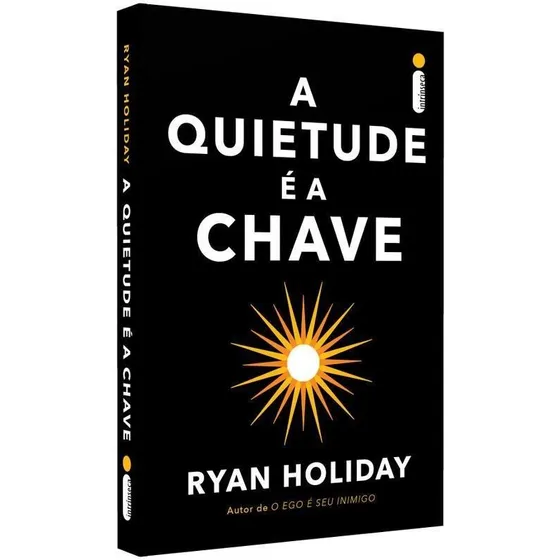 Livro A Quietude É A Chave Ryan Holiday Intrínseca