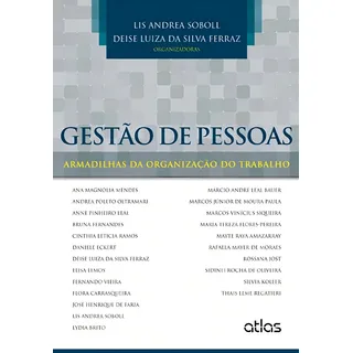 GestĂŁo De Pessoas: Armadilhas Da Organização Do Trabalho, De Ferraz, Lis AndrĂ©a Soboll E Deise Luiza Da Silva. Editorial Editora Atlas Ltda., Capa Mole Em PortuguĂȘs, 2014 GestĂŁo De Pessoas: Armadilhas Da Organização Do Trabalho, De Ferraz, Lis AndrĂ©a Soboll E Deise Luiza Da Silva. Editorial Editora Atlas Ltda., Capa Mole Em PortuguĂȘs, 2014