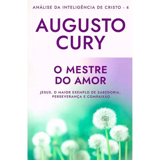 O Mestre Do Amor: Analise Da Inteligencia De Cristo Livro 4, De Augusto Cury. Editora Sextante, Capa Mole Em Português, 2020