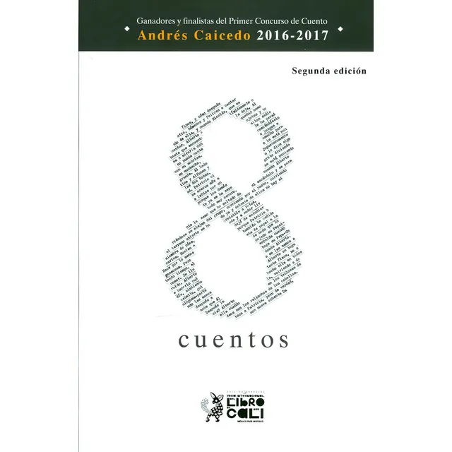 8 Cuentos: Ganadores Y Finalistas Del Primer Concurso De Cuento Andrés Caicedo 20162017, De Varios Es .. Editorial U. Del Valle, Tapa Blanda, Edición 2018 En Español