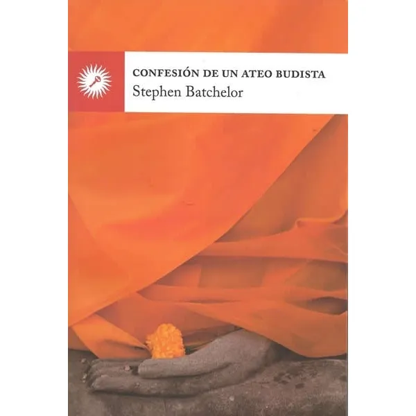 Confesion De Un Ateo Budista - Batchelor, Stephen