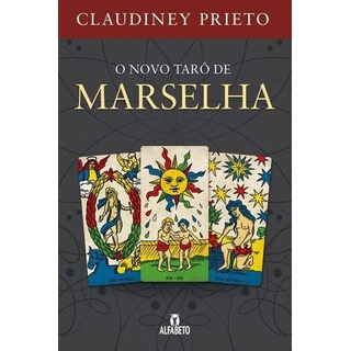 O Novo Tarô De Marselha De Prieto Claudiney Editora Alfabeto Capa Mole Em Português O Novo Tarô De Marselha De Prieto Claudiney Editora Alfabeto Capa Mole Em Português