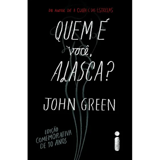 Quem É Você, Alasca? - John Green - Edição Comemorativa - Intrínseca - Livro Físico 