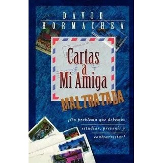 Cartas A Mi Amiga Maltratada Cartas A Mi Amiga Maltratada