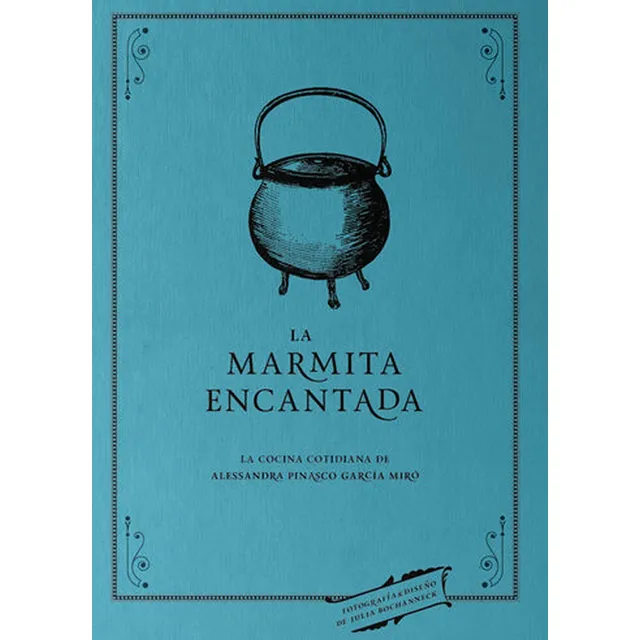 La Marmita Encantada: La Cocina Cotidiana - Alessandra Pinas