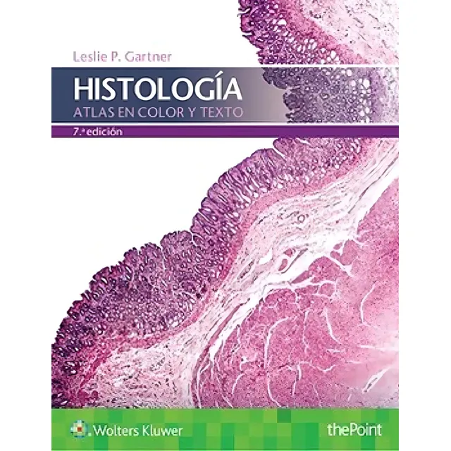 Histologia. Atlas en color y texto - 7 ED, de Gartner. Editorial LIPPINCOTT WILLIAMS en español