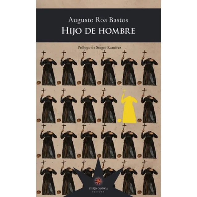 Hijo De Hombre, Augusto Roa Bastos, Ed. Eterna Cadencia