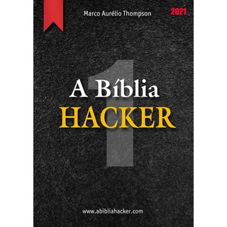 Livro A Bíblia Hacker 2021 Vol. 1 Livro A Bíblia Hacker 2021 Vol. 1