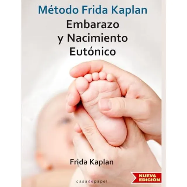 Metodo Frida Kaplan: Embarazo Y Nacimiento Eutonico (spanish