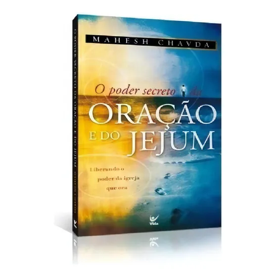 O Poder Secreto Do Jejum E Da Oração Livro, de Mahesh Chavda. Editora Vida, capa mole, edição 2011 em português