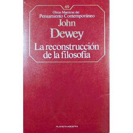 La Reconstrucción De La Filosofía - John Dewey La Reconstrucción De La Filosofía - John Dewey