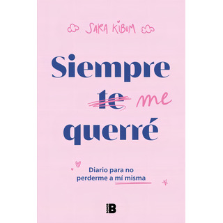 Siempre Me Querre, De Sara Kibum. Editorial Ediciones B, Tapa Blanda En Español, 2023 Siempre Me Querre, De Sara Kibum. Editorial Ediciones B, Tapa Blanda En Español, 2023