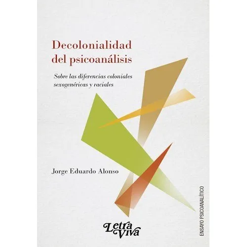Decolonialidad Del Psicoanalisis Alonso Jorge Eduardo