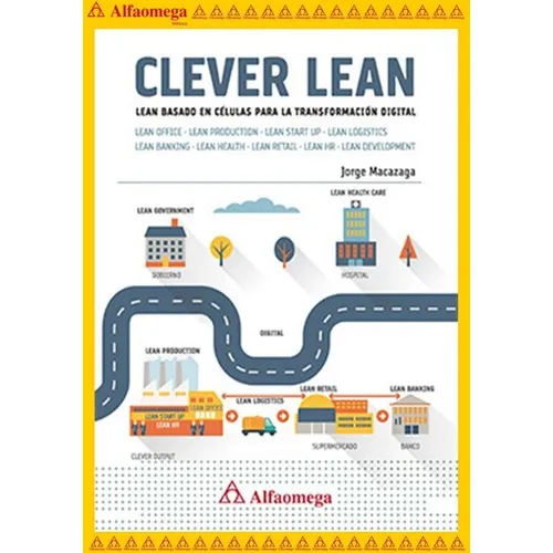 Clever Lean Lean Basado En Células Para La Transformación Digital, De Macazaga, Jorge. Editorial Alfaomega Grupo Editor, Tapa Blanda, Edición 1 En Español, 2016