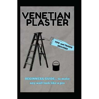 Libro: Venetian Plaster: Step By Step Beginnerøs Guide Libro: Venetian Plaster: Step By Step Beginnerøs Guide