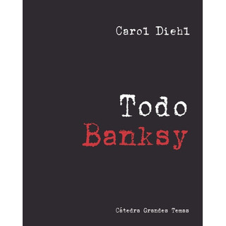 Todo Banksy, De Diehl, Carol. Editorial Ediciones Cátedra, Tapa Dura En Español Todo Banksy, De Diehl, Carol. Editorial Ediciones Cátedra, Tapa Dura En Español