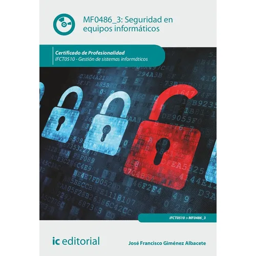 Seguridad En Equipos Informáticos. Ifct0510 - Gestión De Sistemas Informáticos, De José Francisco Giménez Albacete. Ic Editorial, Tapa Blanda En Español, 2022