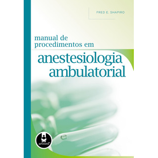 Manual De Procedimentos Em Anestesiologia Ambulatorial, De Shapiro, Fred E.. Editorial Artmed, Capa Mole Em Português, 2009 Manual De Procedimentos Em Anestesiologia Ambulatorial, De Shapiro, Fred E.. Editorial Artmed, Capa Mole Em Português, 2009