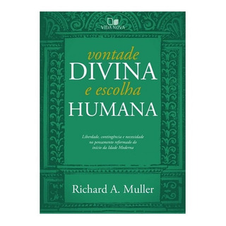 Vontade Divina E Escolha Humana | Richard A. Muller Vontade Divina E Escolha Humana | Richard A. Muller