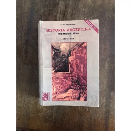 Historia Argentina - Una Mirada Critica 1806 - 2018 - Eggers