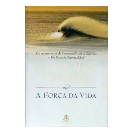 Livro A Força Da Vida - James Van Praagh [2001]