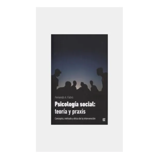 Psicologia Social : Teoria Y Praxis - Ailin Basilio Fabris