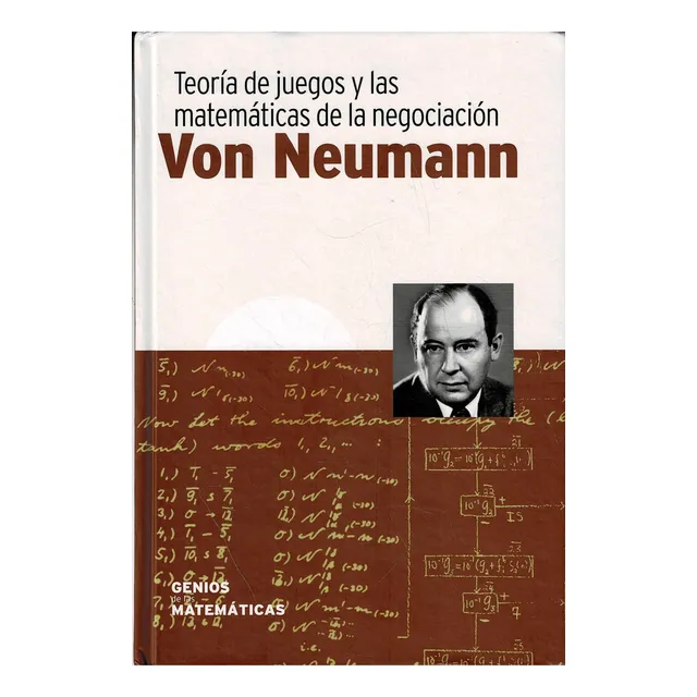 Von Neumann - Teoría De Los Juegos Y Las Matemáticas De La Negociación, De Von Neumann -. Genios De Las Matemáticas, Vol. 1. Editorial Rba, Tapa Dura, Edición 2017 En Español, 2017