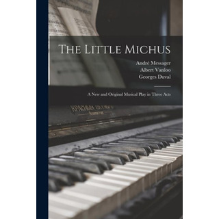 Libro The Little Michus: A New And Original Musical Play ... Libro The Little Michus: A New And Original Musical Play ...