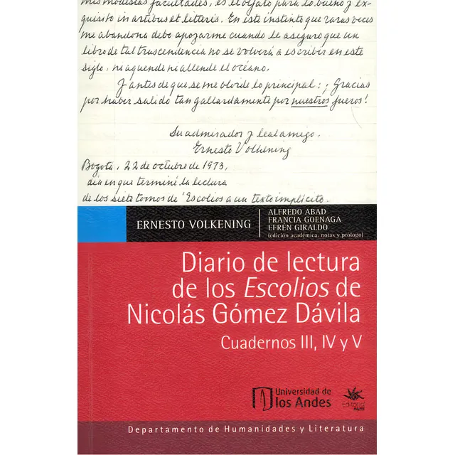 Diario De Lectura De Los Escolios De Nicolás Gómez Dávila, De Ernesto Volkening, Alfredo Abad, Francia Goenaga, Efrén Giraldo. Editorial U. De Los Andes, Tapa Blanda, Edición 2023 En Español
